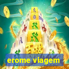 erome viagem